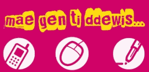 Mae gen ti ddewis